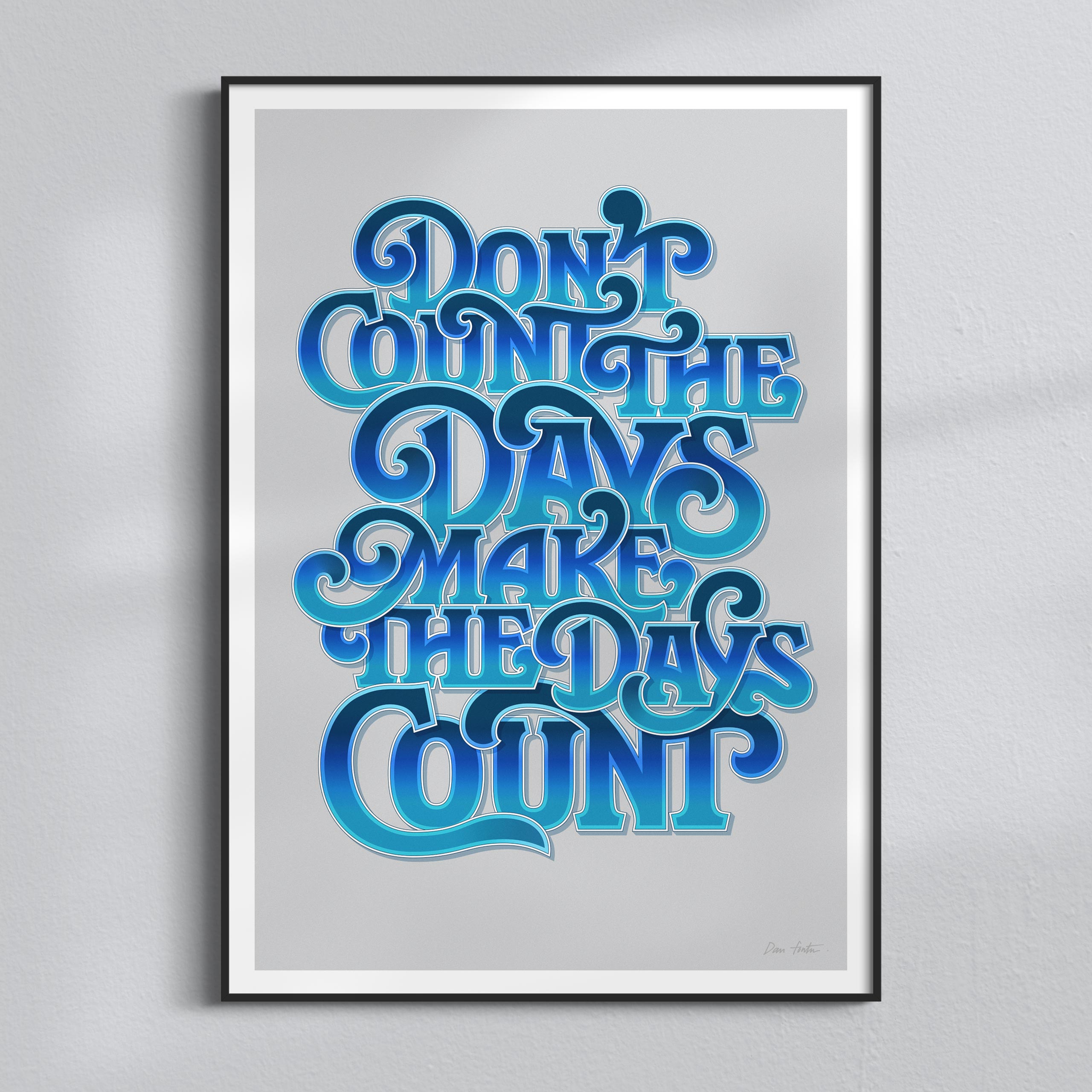 Don't Count the days Poster BLUE by Dan Forster